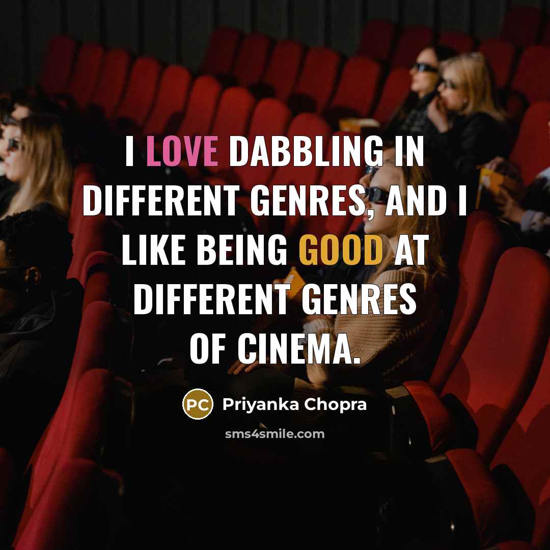 “I love dabbling in different genres, and I like being…” quote by Priyanka Chopra