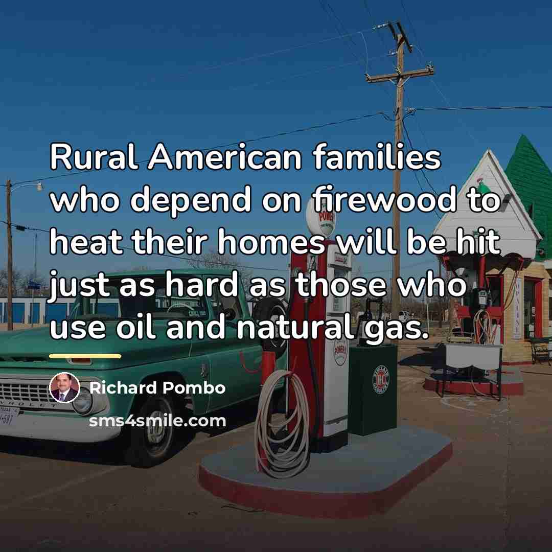 “Rural American families who depend on firewood to heat their…” quote by Richard Pombo