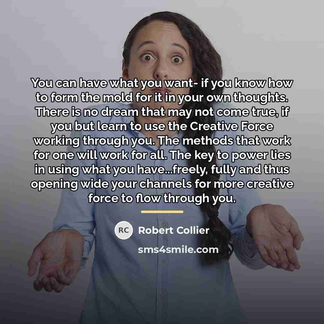 “You can have what you want- if you know how…” quote by Robert Collier