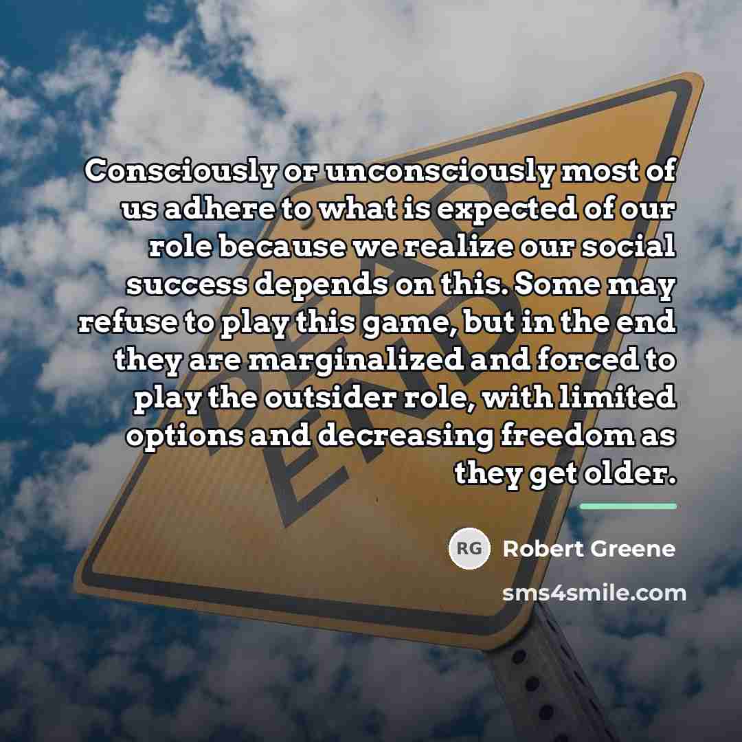 “Consciously or unconsciously most of us adhere to what is…” quote by Robert Greene