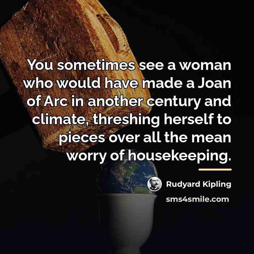 “You sometimes see a woman who would have made a…” quote by Rudyard Kipling