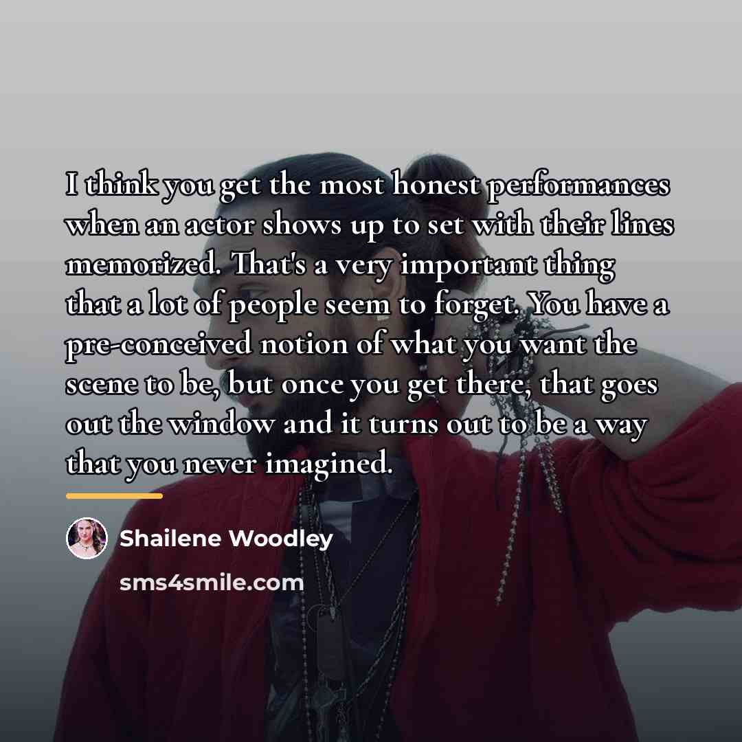 “I think you get the most honest performances when an…” quote by Shailene Woodley