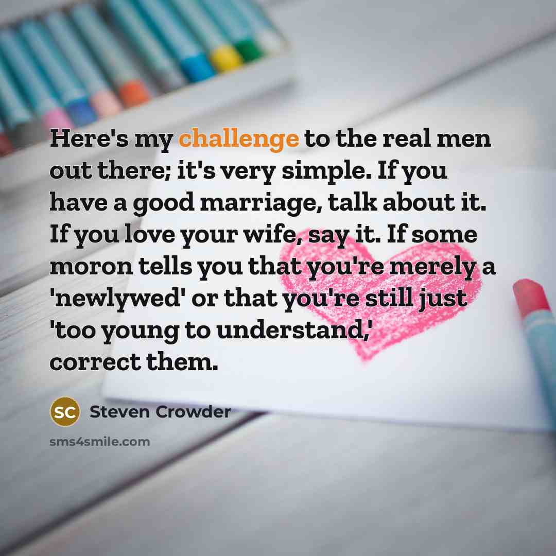 “Here's my challenge to the real men out there; it's…” quote by Steven Crowder