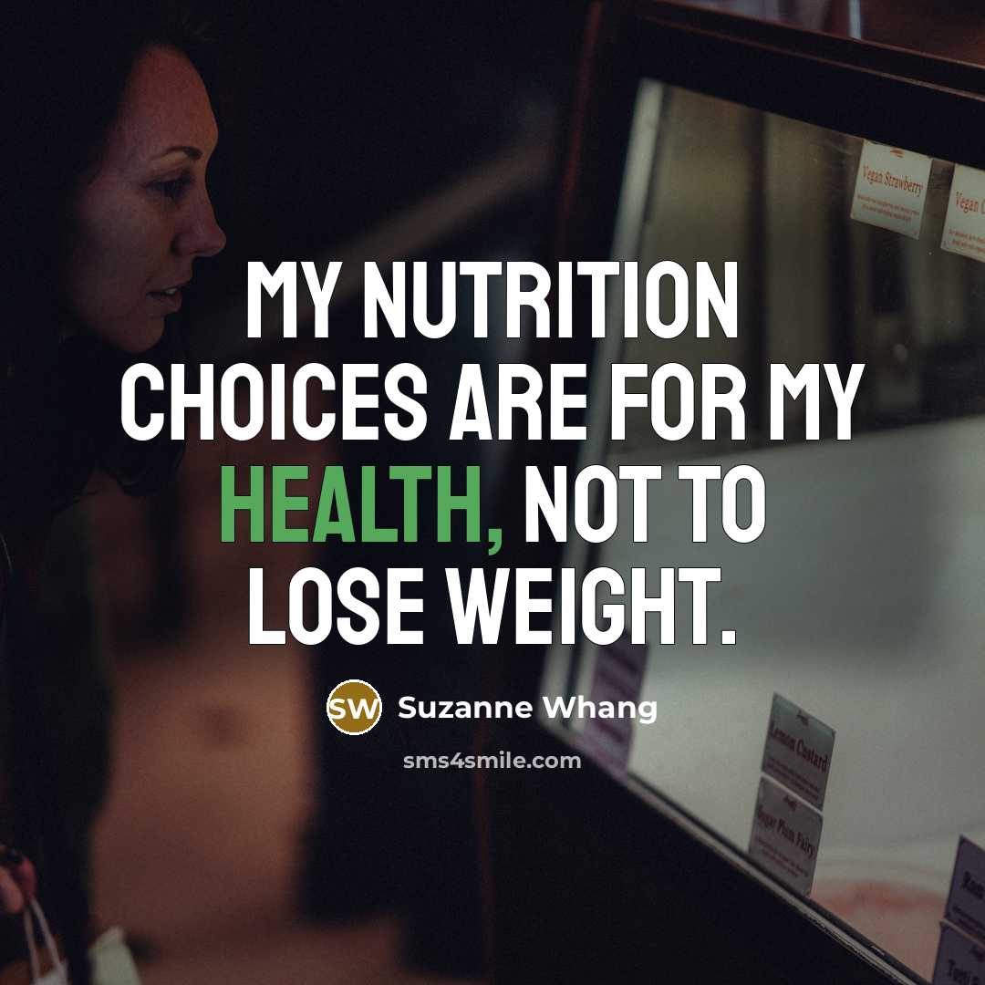 “My nutrition choices are for my health, not to lose…” quote by Suzanne Whang