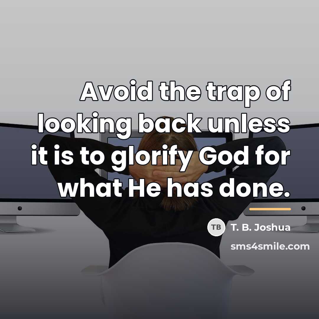 “Avoid the trap of looking back unless it is to…” quote by T. B. Joshua