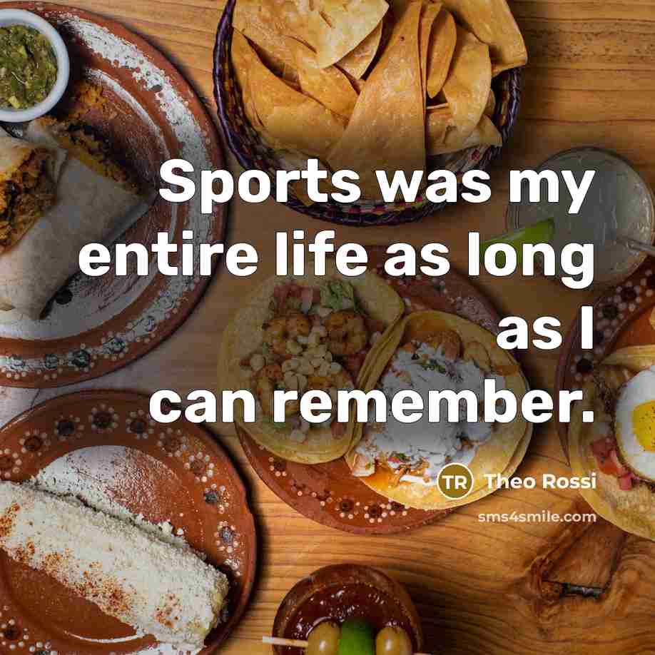 “Sports was my entire life as long as I can…” quote by Theo Rossi