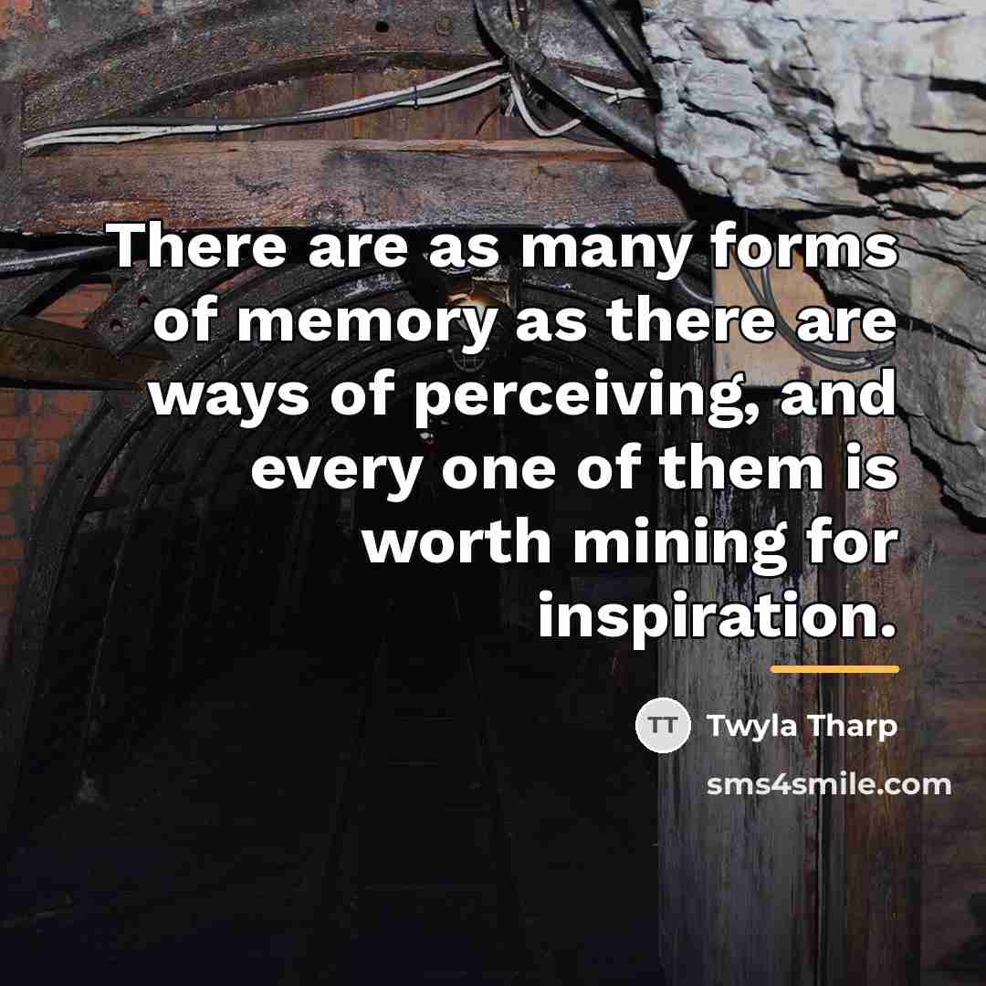 “There are as many forms of memory as there are…” quote by Twyla Tharp