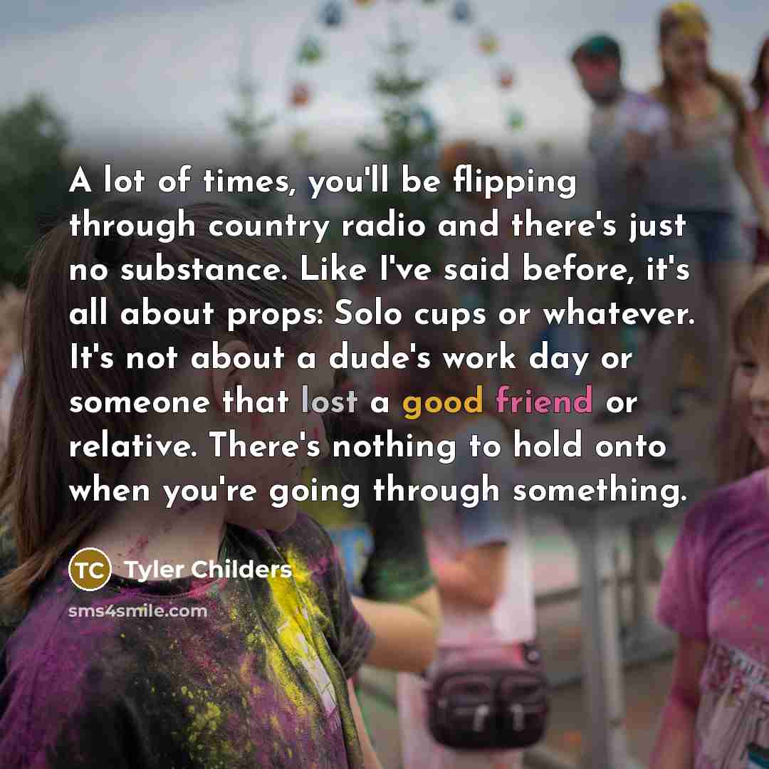 “A lot of times, you'll be flipping through country radio…” quote by Tyler Childers