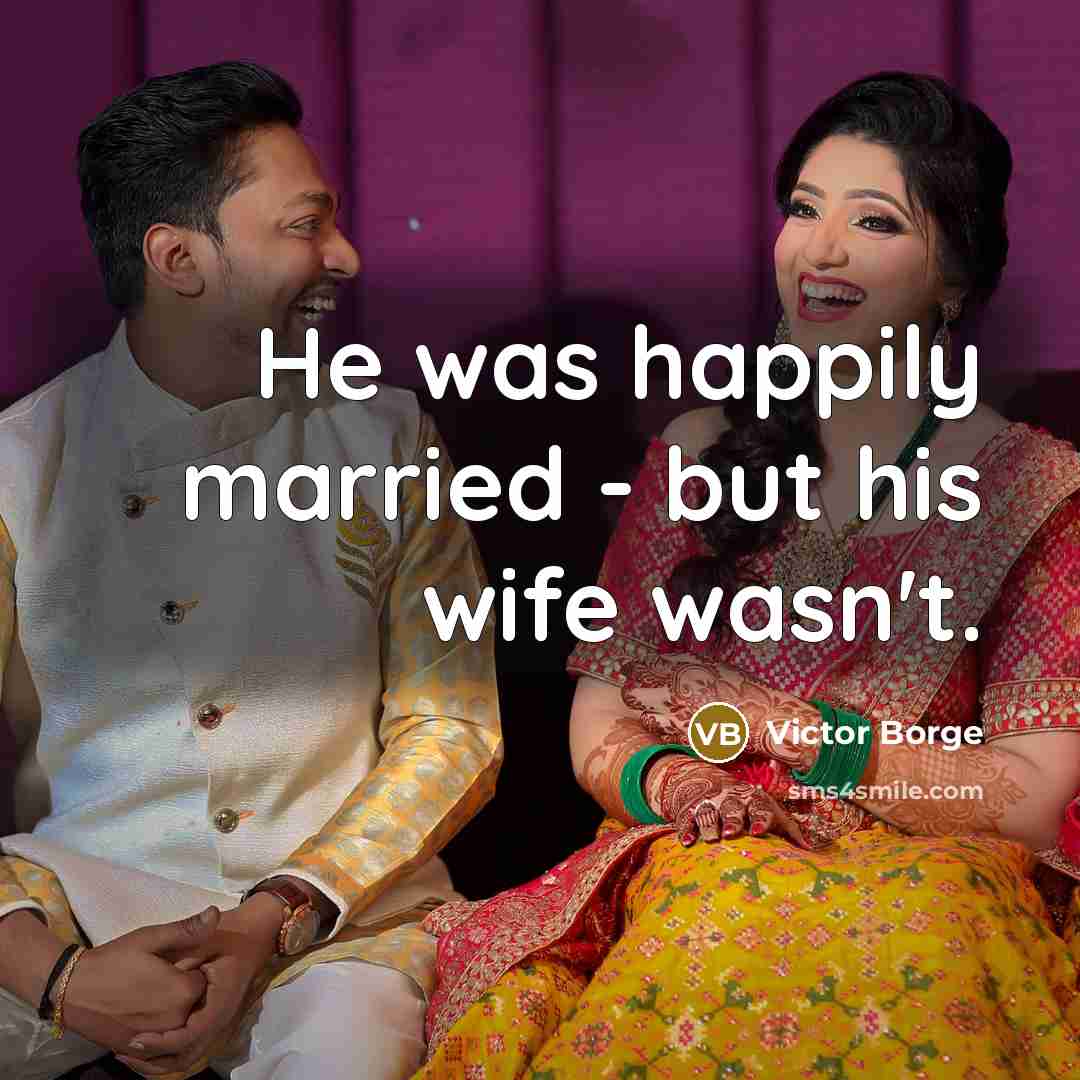 “He was happily married - but his wife wasn't.…” quote by Victor Borge