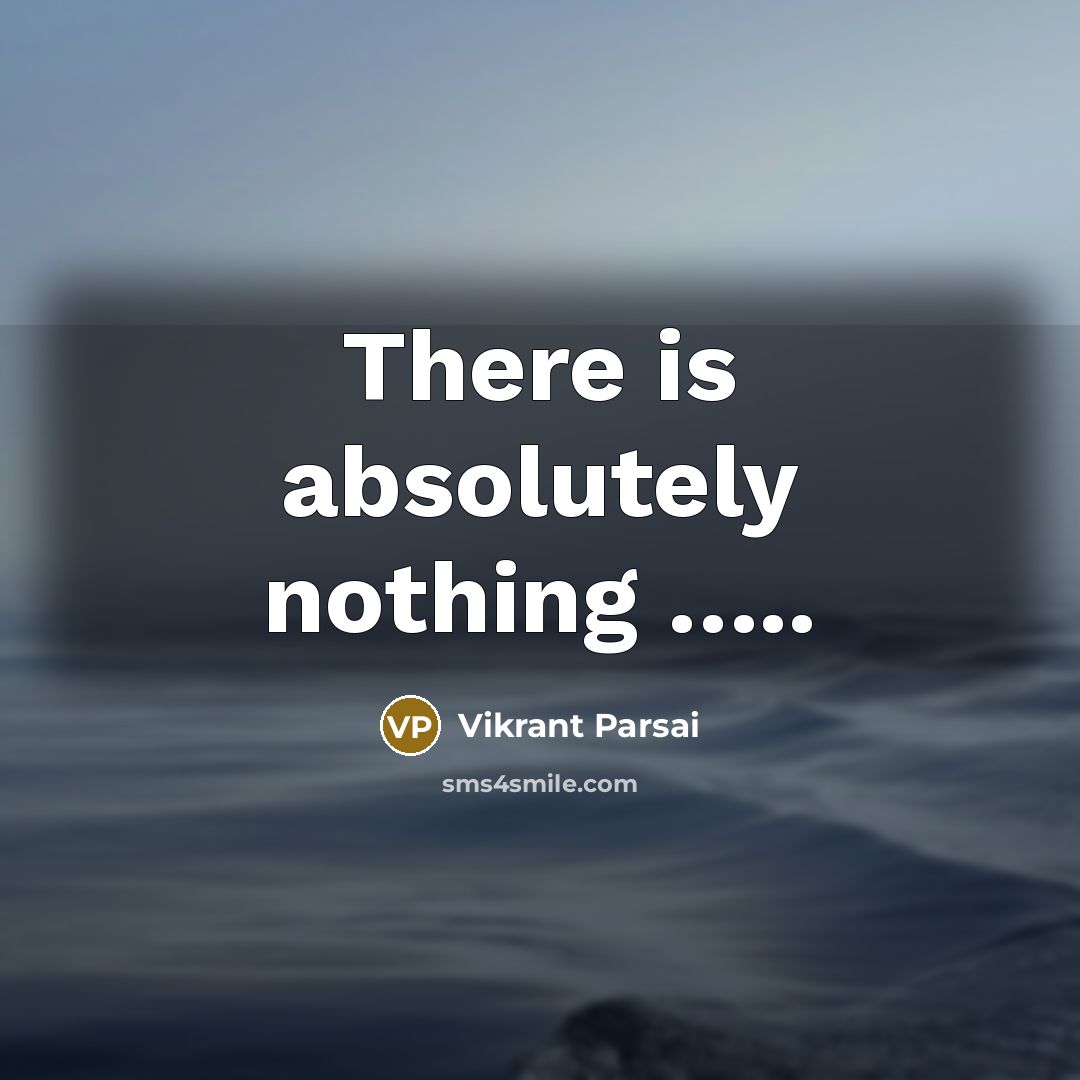 “There is absolutely nothing …..” quote by Vikrant Parsai