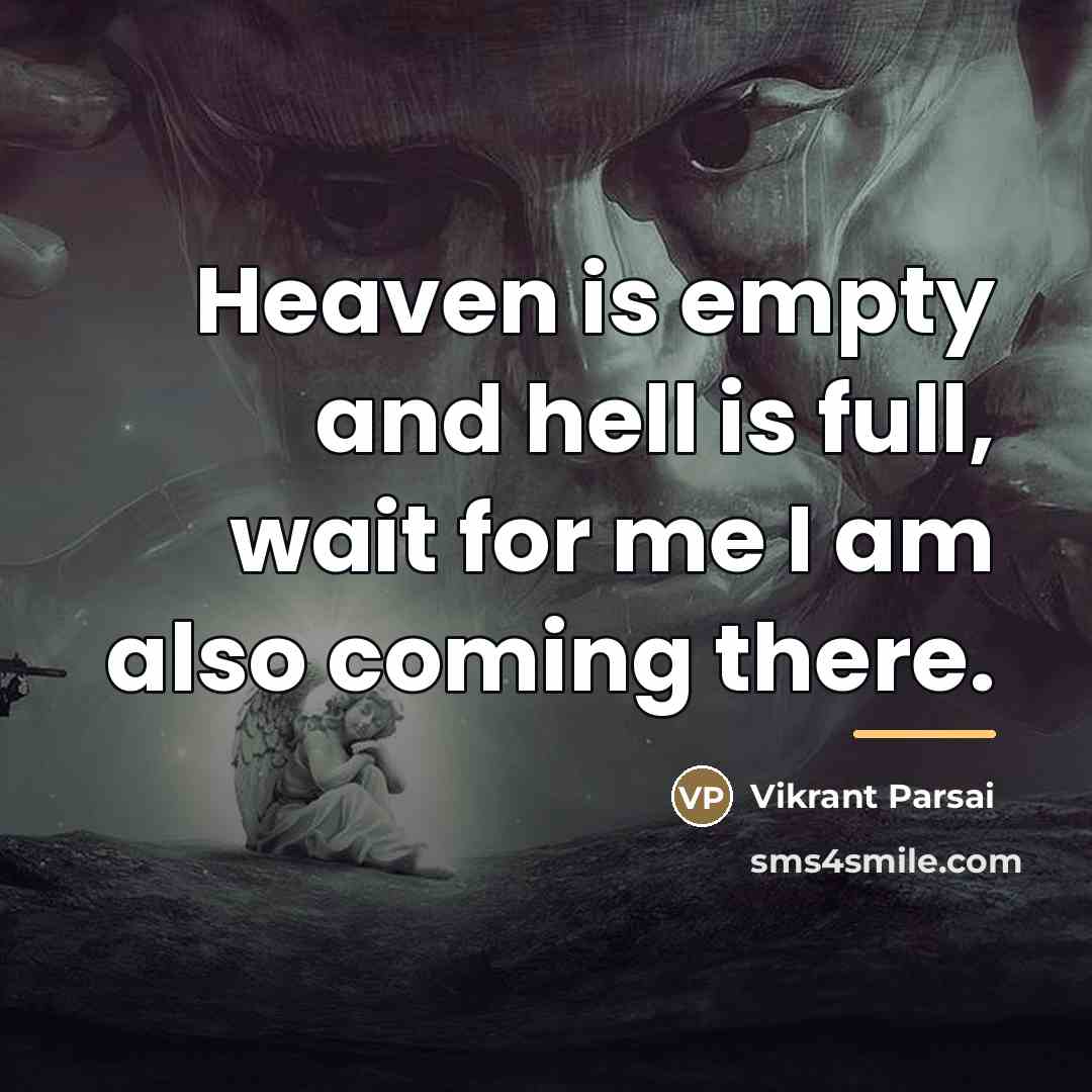 “Heaven is empty and hell is full, wait for me…” quote by Vikrant Parsai