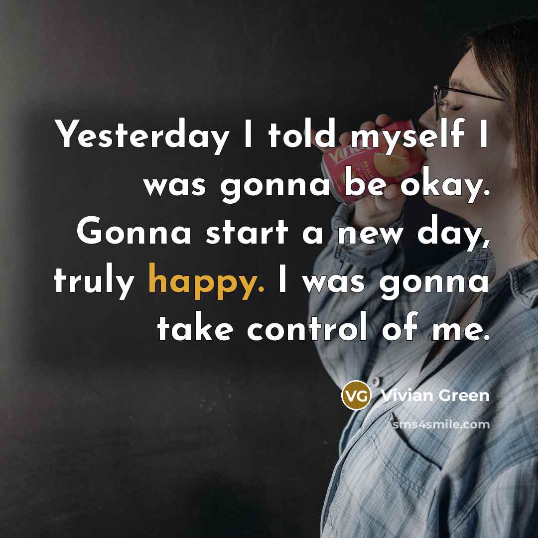 “Yesterday I told myself I was gonna be okay. Gonna…” quote by Vivian Green