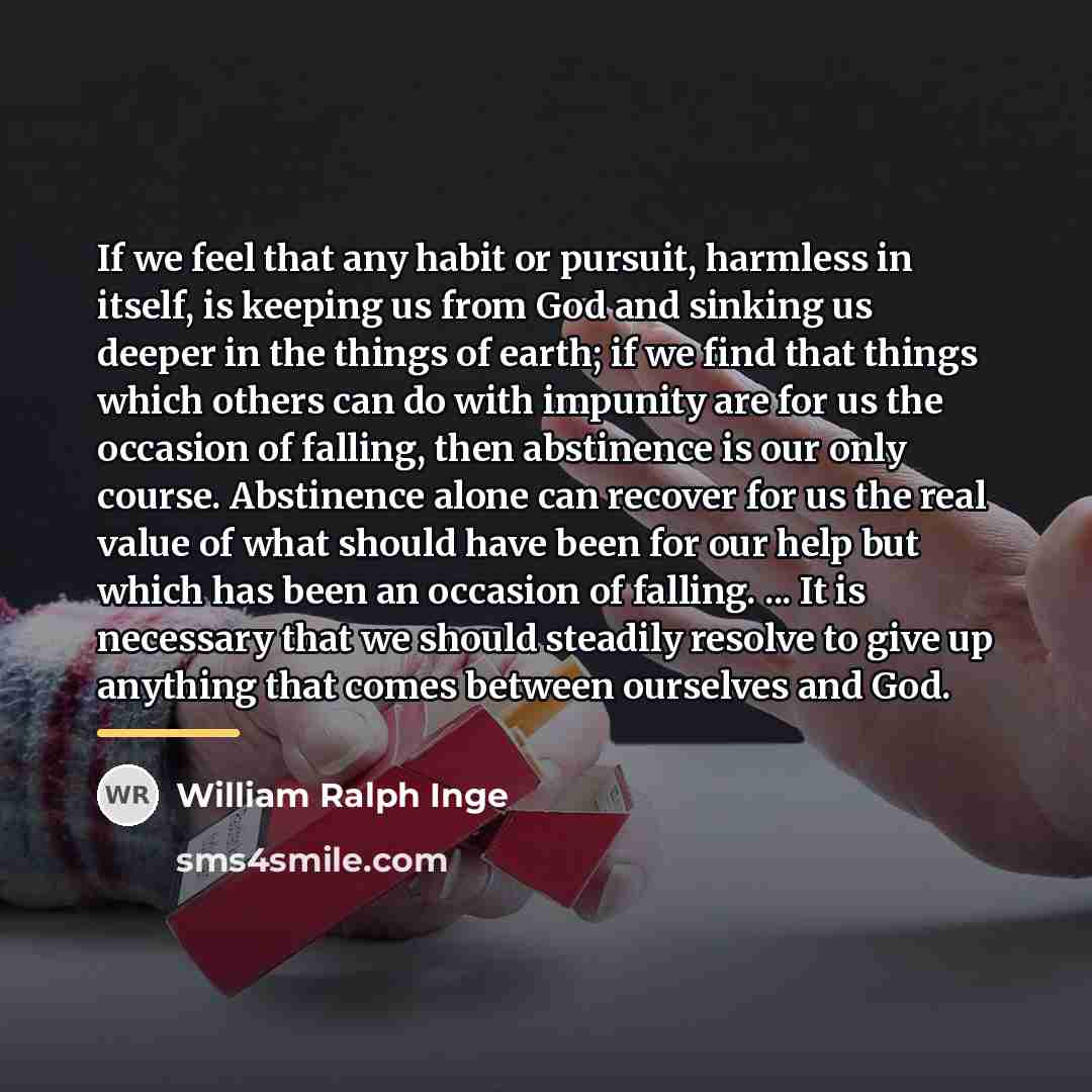 “If we feel that any habit or pursuit, harmless in…” quote by William Ralph Inge