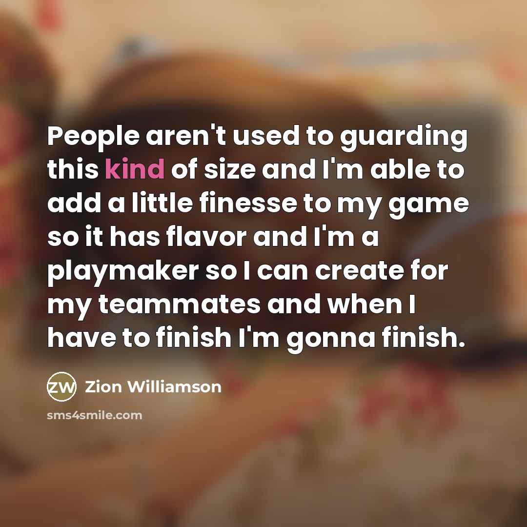 “People aren't used to guarding this kind of size and…” quote by Zion Williamson