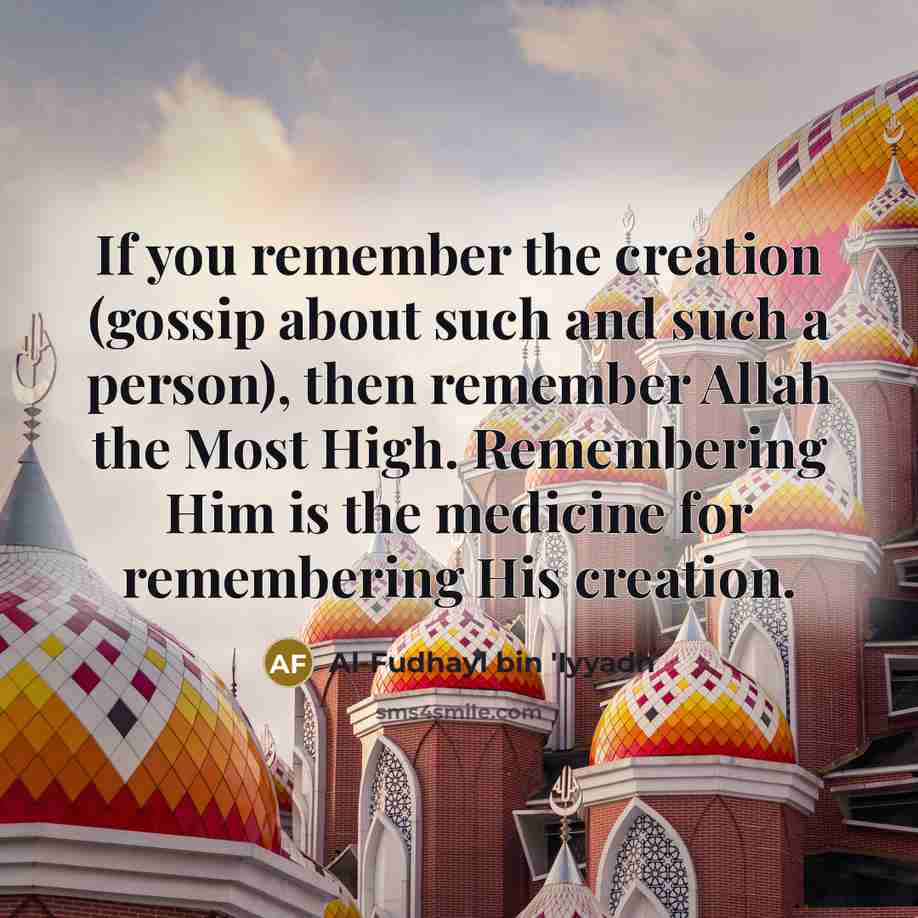 “If you remember the creation (gossip about such and such…” quote by Al-Fudhayl bin 'Iyyadh
