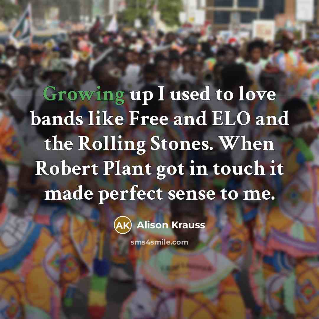 “Growing up I used to love bands like Free and…” quote by Alison Krauss