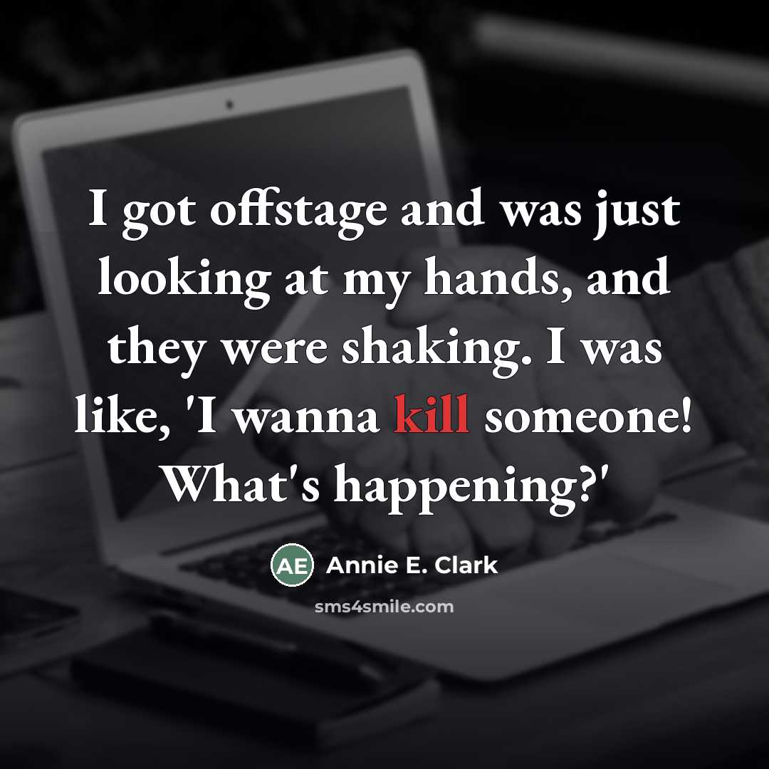 “I got offstage and was just looking at my hands,…” quote by Annie E. Clark
