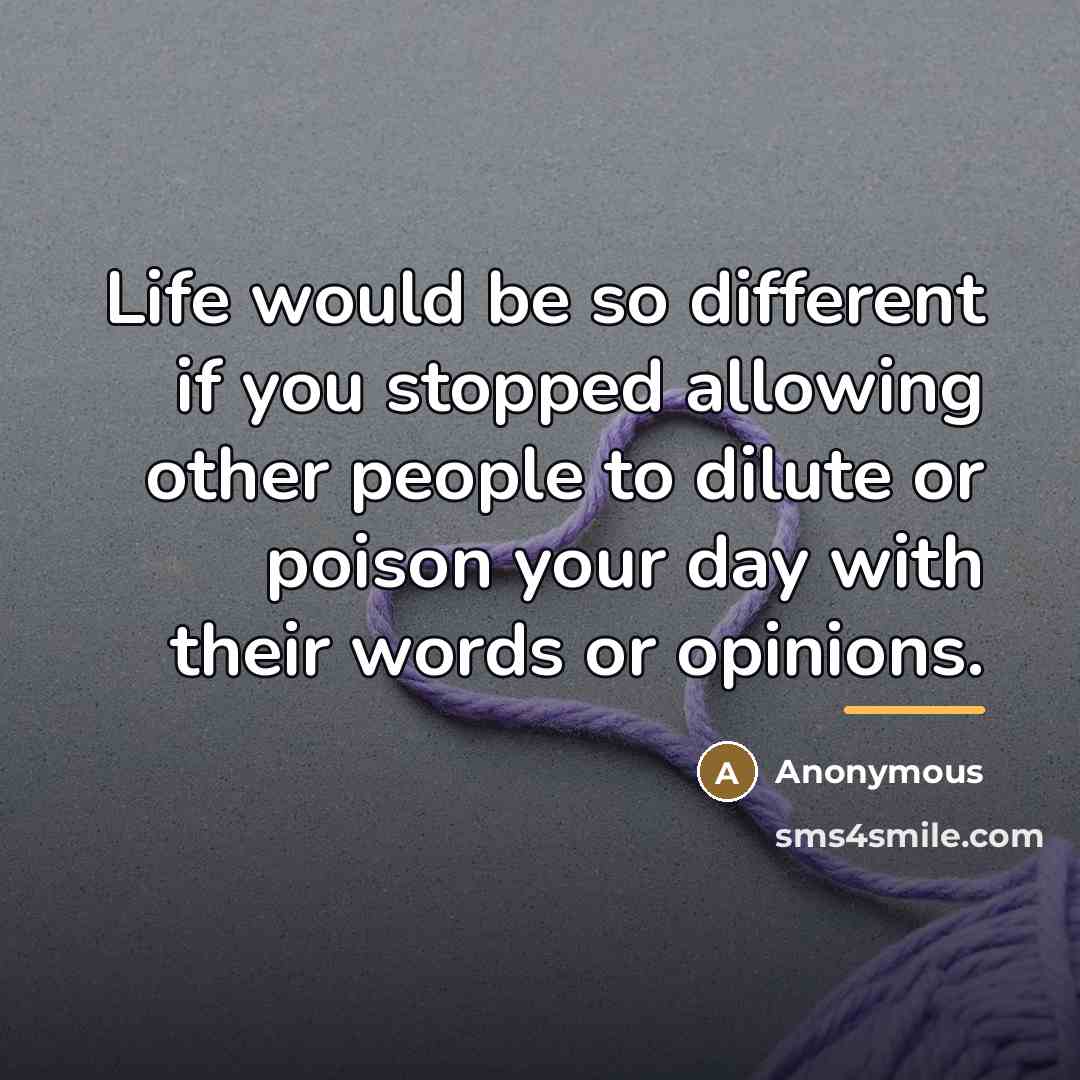 “Life would be so different if you stopped allowing other…” quote by Anonymous
