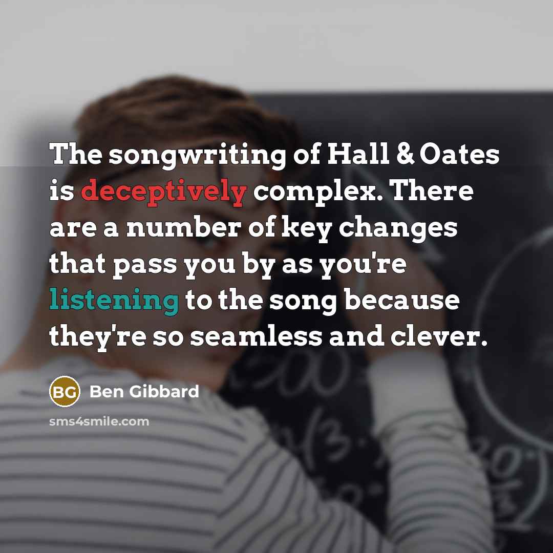 “The songwriting of Hall & Oates is deceptively complex. There…” quote by Ben Gibbard