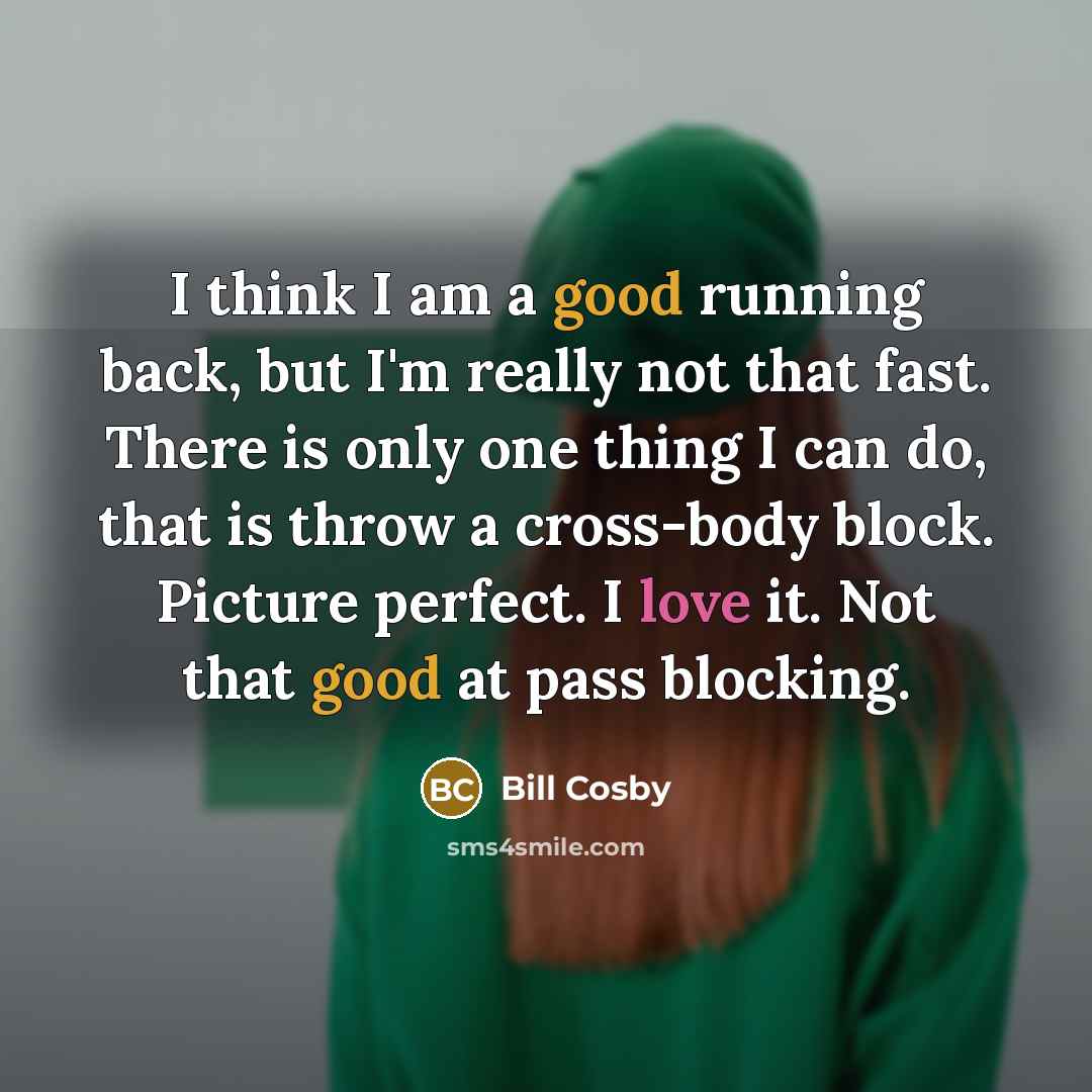 “I think I am a good running back, but I'm…” quote by Bill Cosby