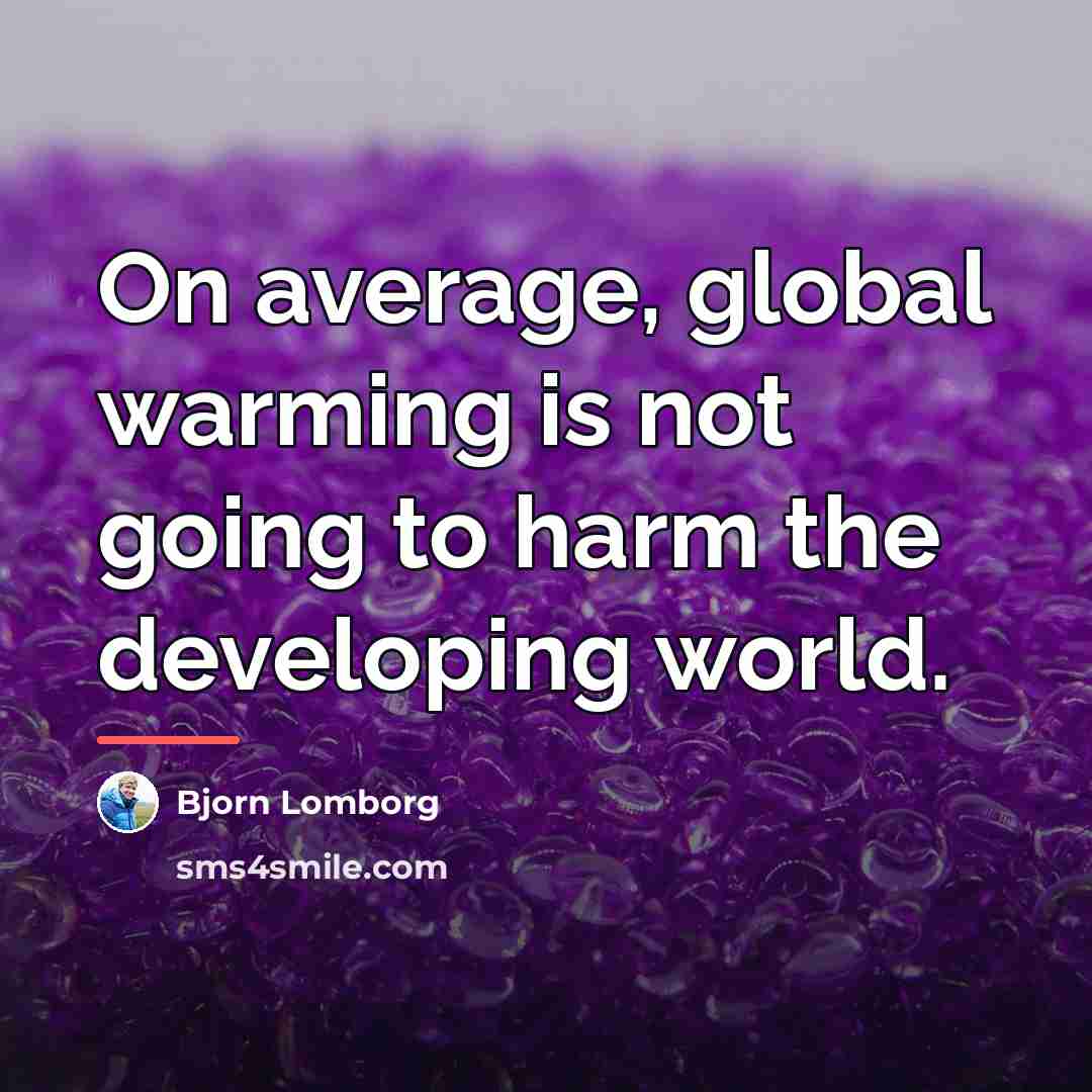 “On average, global warming is not going to harm the…” quote by Bjorn Lomborg