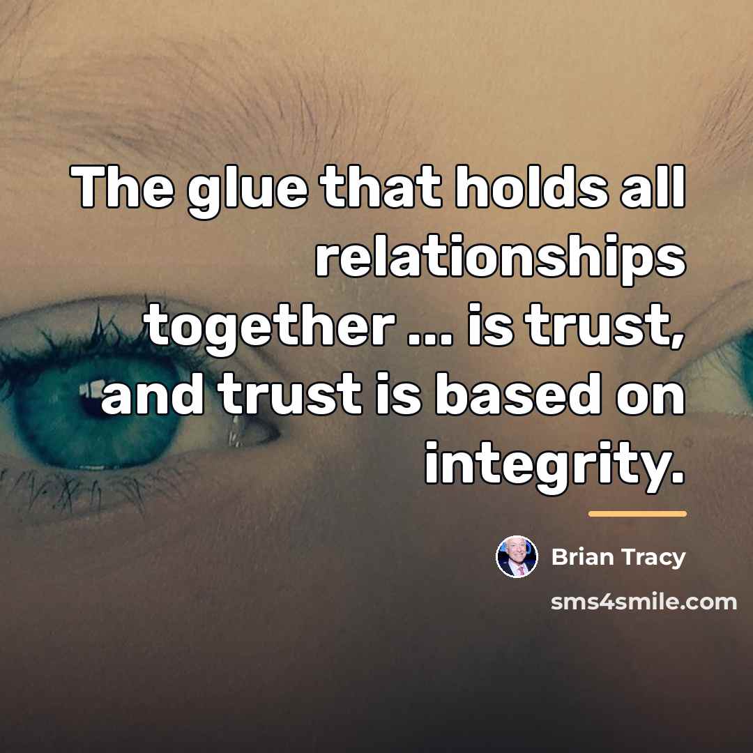 “The glue that holds all relationships together ... is trust,…” quote by Brian Tracy
