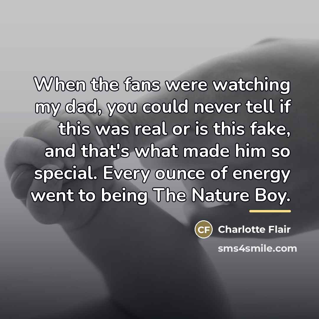 “When the fans were watching my dad, you could never…” quote by Charlotte Flair