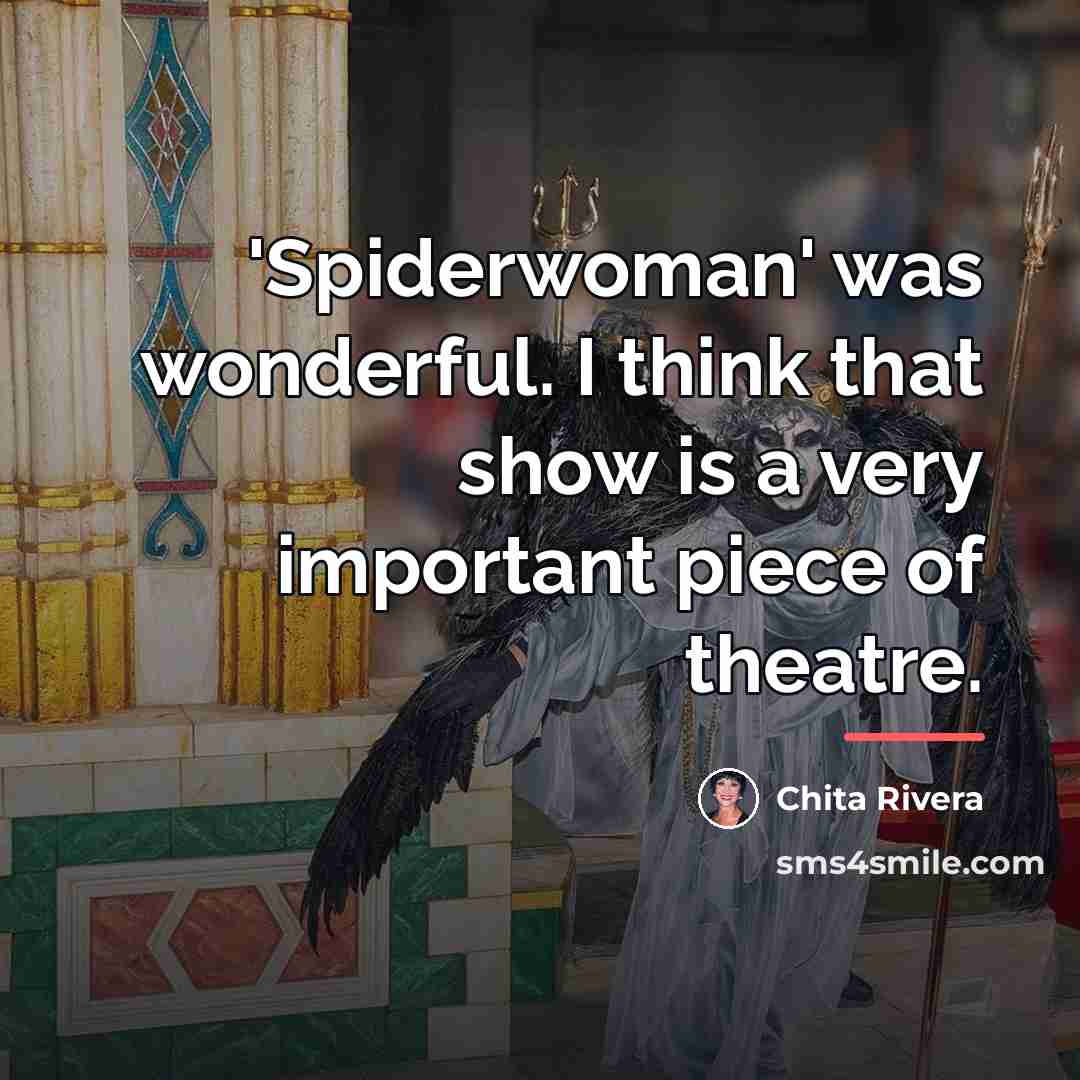 “'Spiderwoman' was wonderful. I think that show is a very…” quote by Chita Rivera