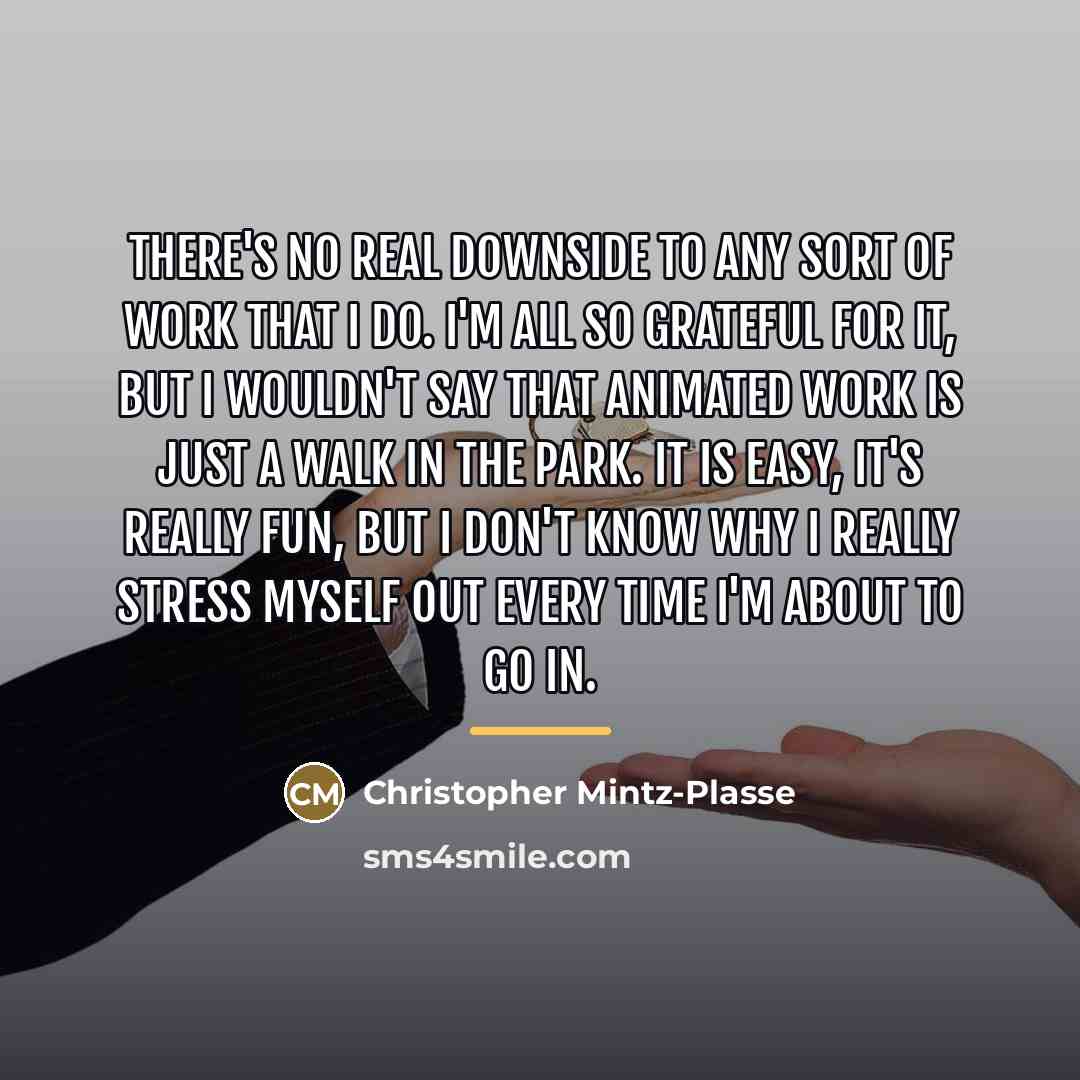 “There's no real downside to any sort of work that…” quote by Christopher Mintz-Plasse