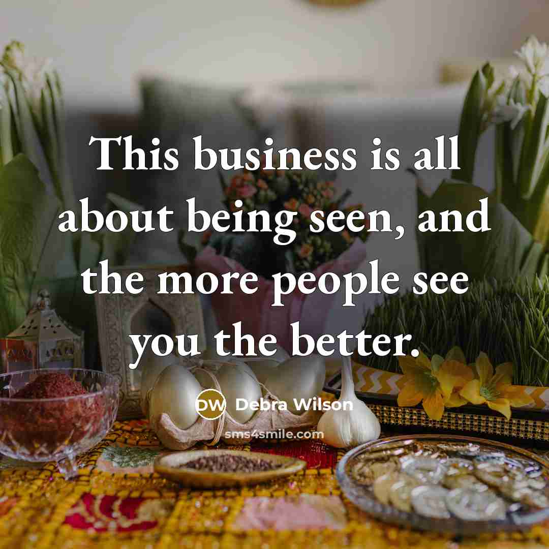 “This business is all about being seen, and the more…” quote by Debra Wilson