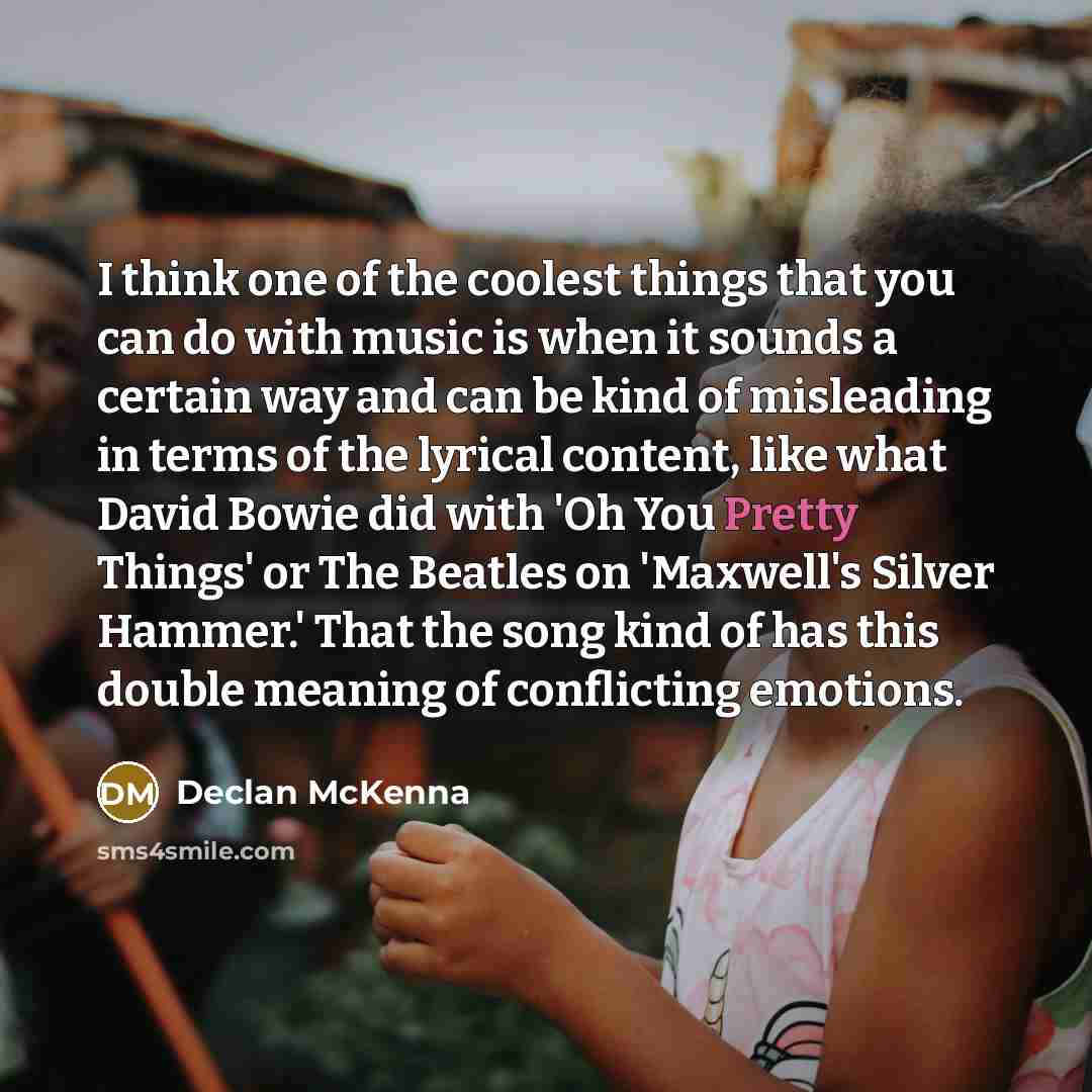 “I think one of the coolest things that you can…” quote by Declan McKenna