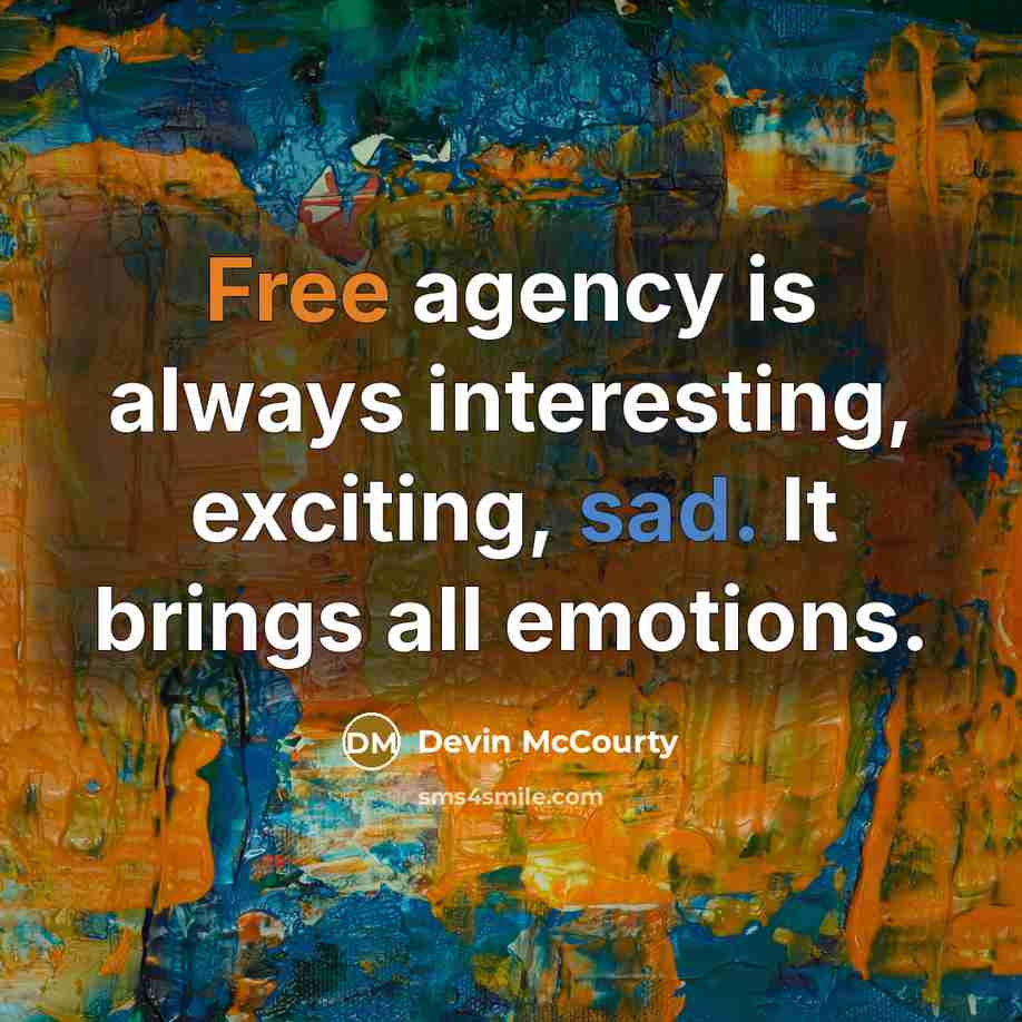 “Free agency is always interesting, exciting, sad. It brings all…” quote by Devin McCourty