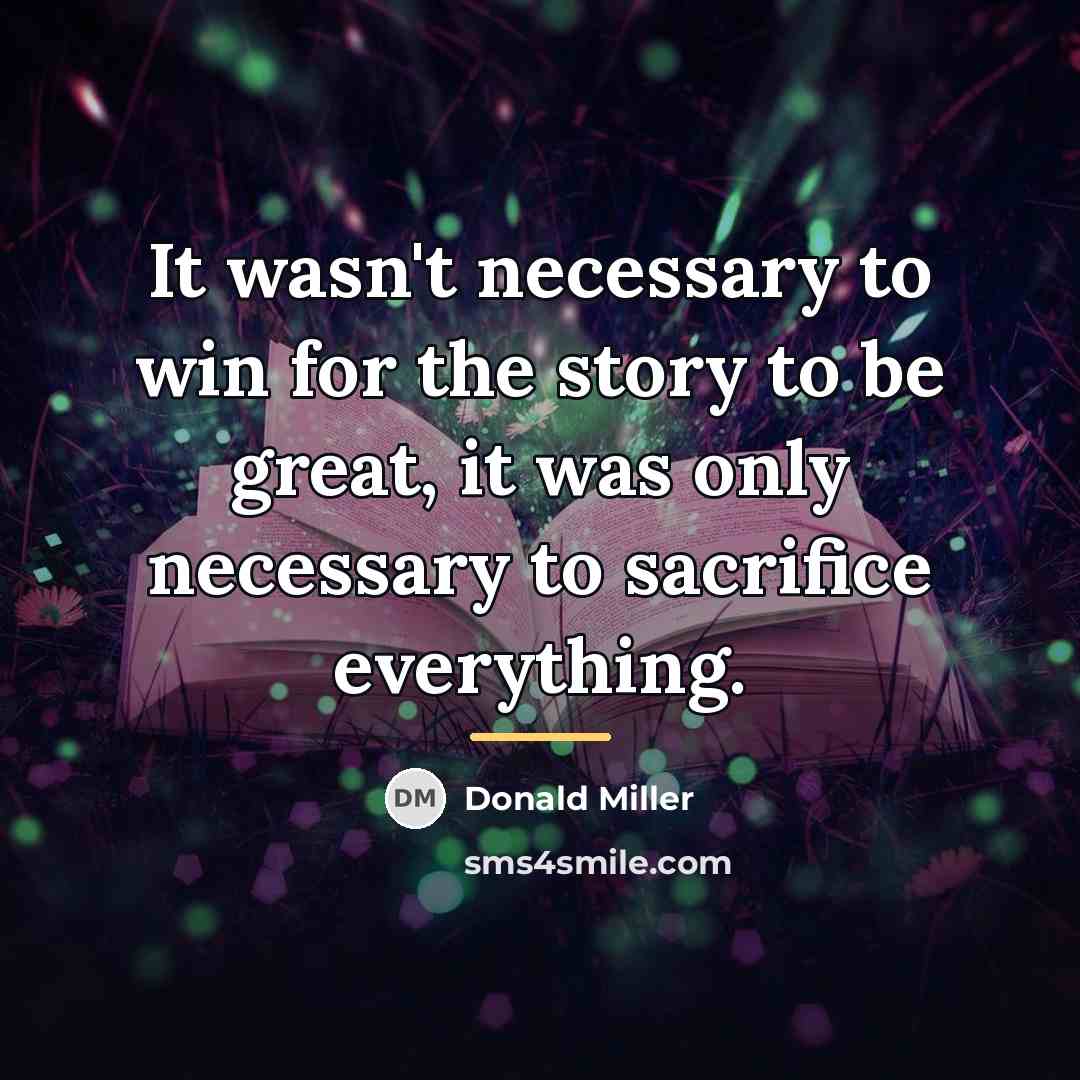 “It wasn't necessary to win for the story to be…” quote by Donald Miller