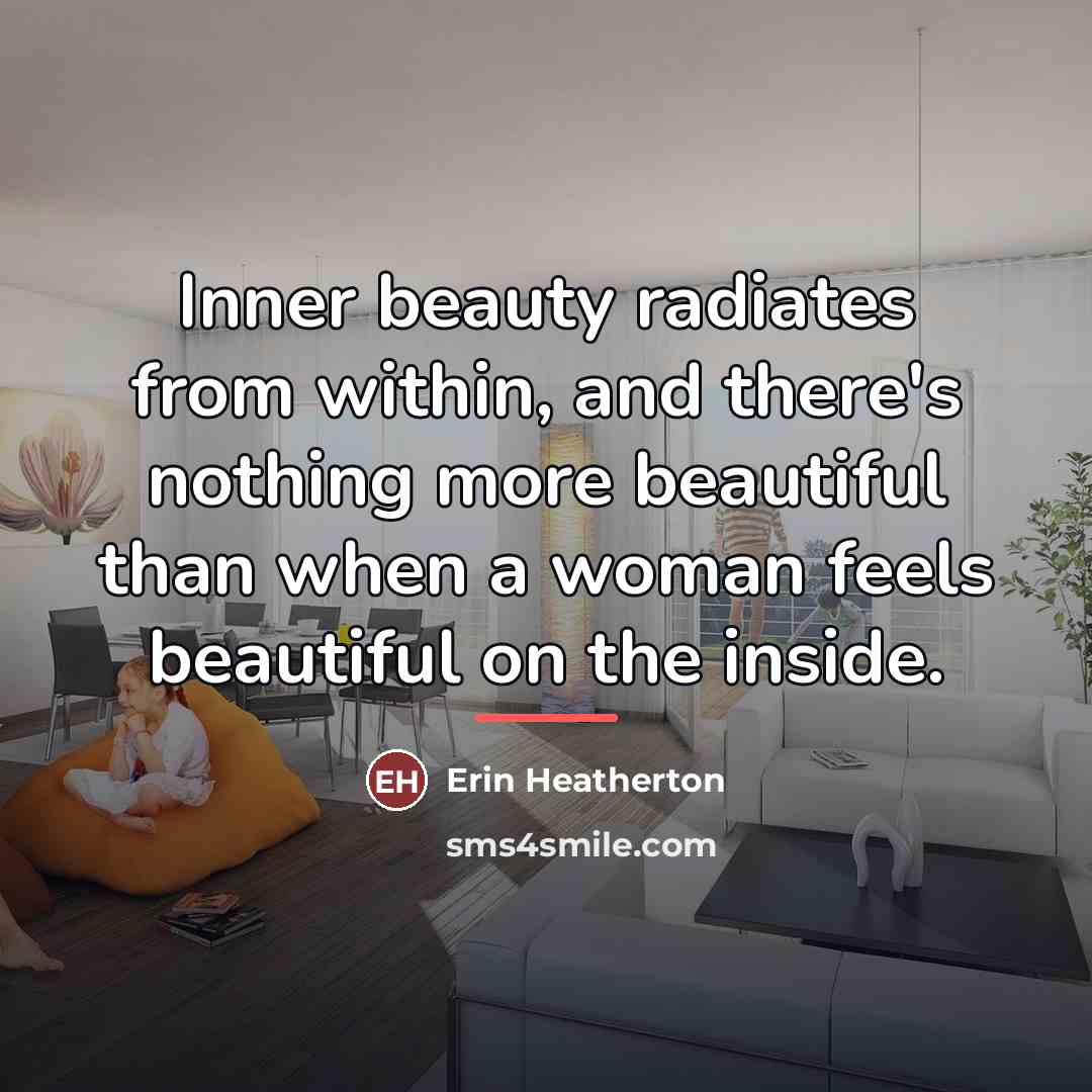 “Inner beauty radiates from within, and there's nothing more beautiful…” quote by Erin Heatherton
