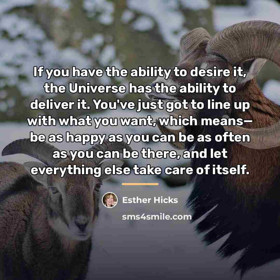 “If you have the ability to desire it, the Universe…” quote by Esther Hicks