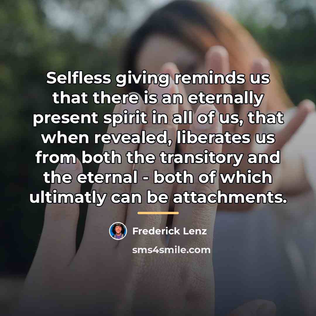 “Selfless giving reminds us that there is an eternally present…” quote by Frederick Lenz