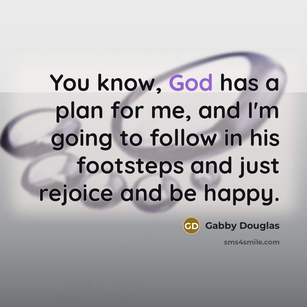 “You know, God has a plan for me, and I'm…” quote by Gabby Douglas
