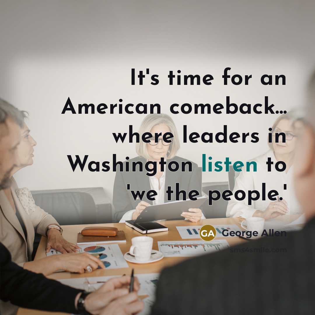 “It's time for an American comeback... where leaders in Washington…” quote by George Allen