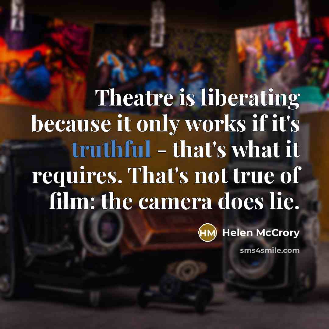 “Theatre is liberating because it only works if it's truthful…” quote by Helen McCrory