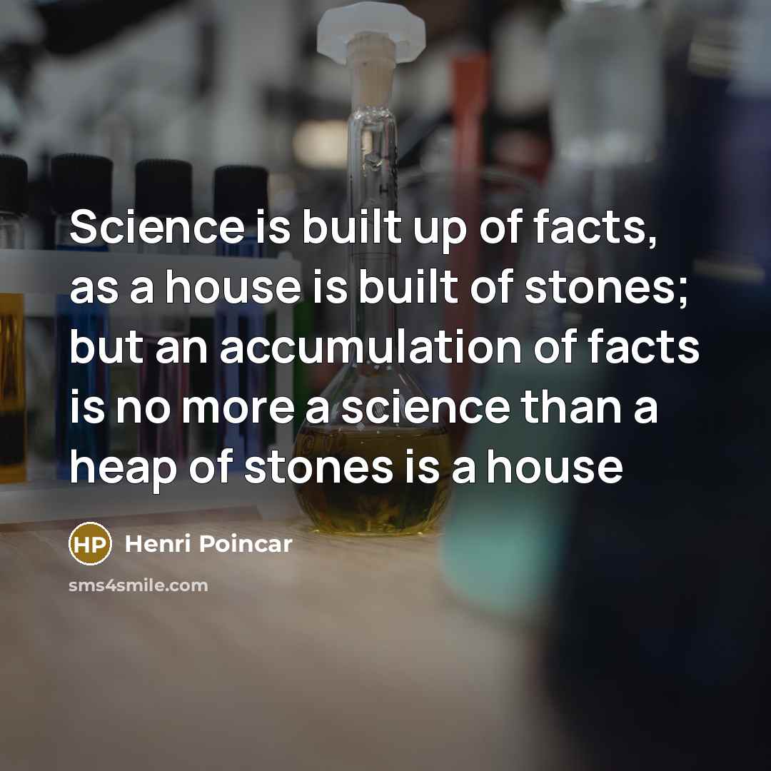 “Science is built up of facts, as a house is…” quote by Henri Poincar