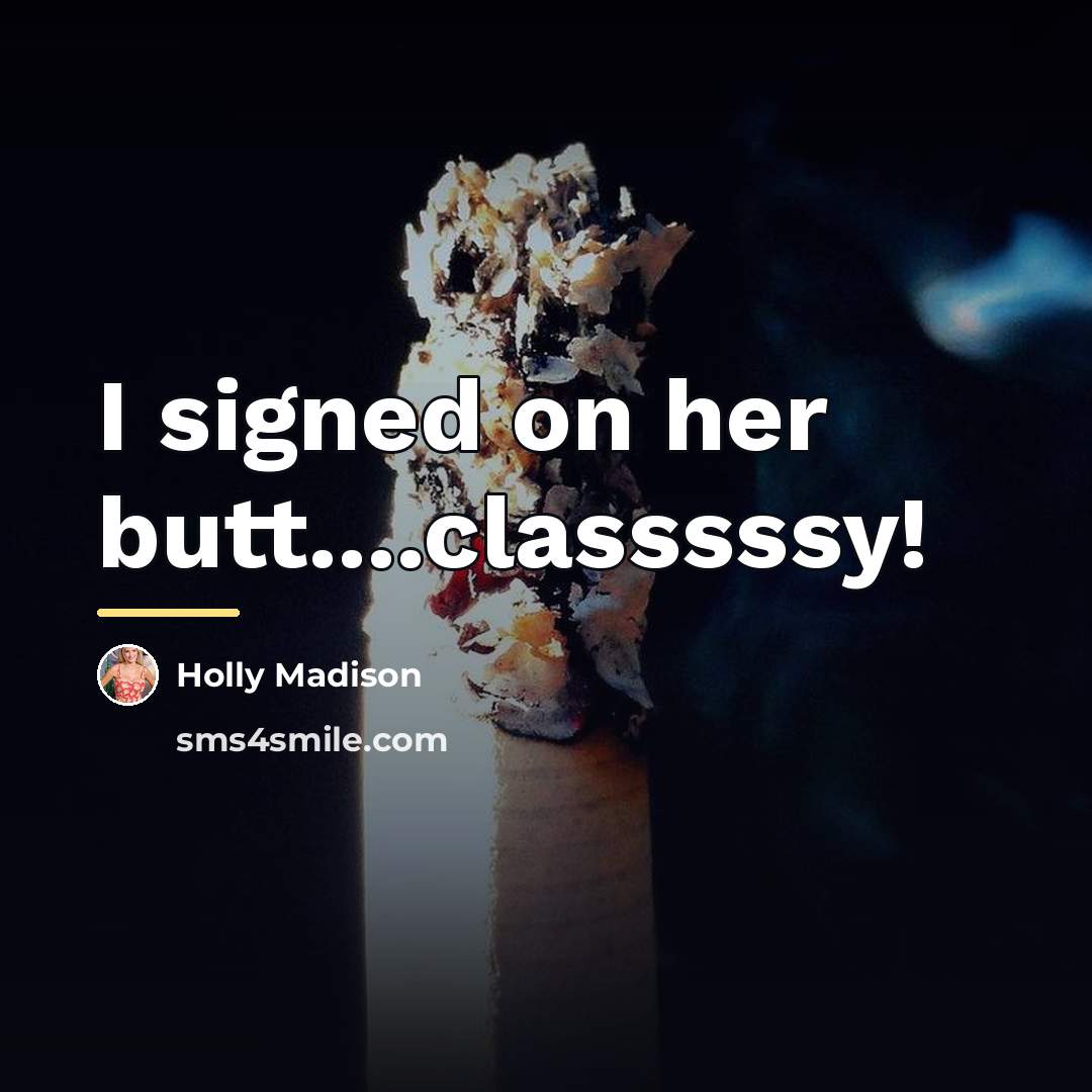 “I signed on her butt....classsssy!…” quote by Holly Madison