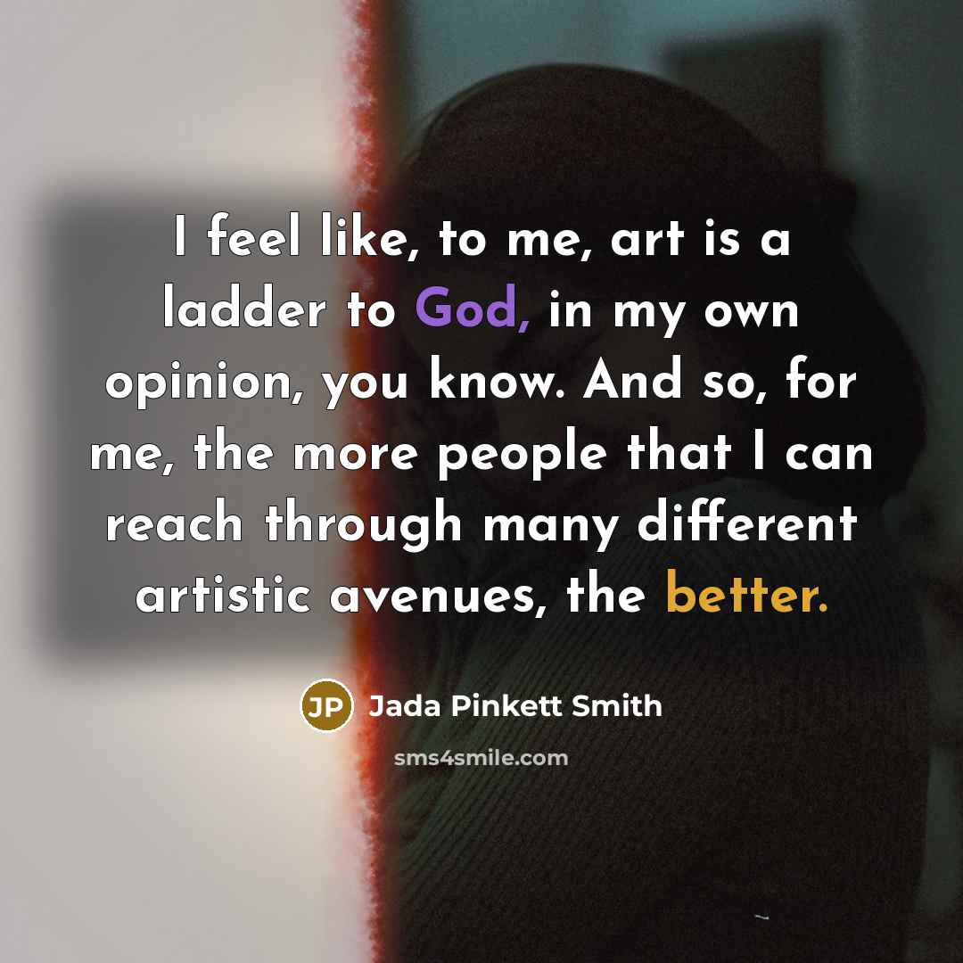 “I feel like, to me, art is a ladder to…” quote by Jada Pinkett Smith