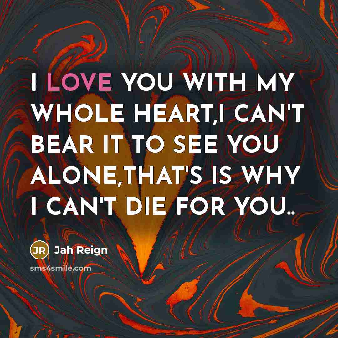 “I LOVE YOU WITH MY WHOLE HEART,I CAN'T BEAR IT…” quote by JAH REIGN