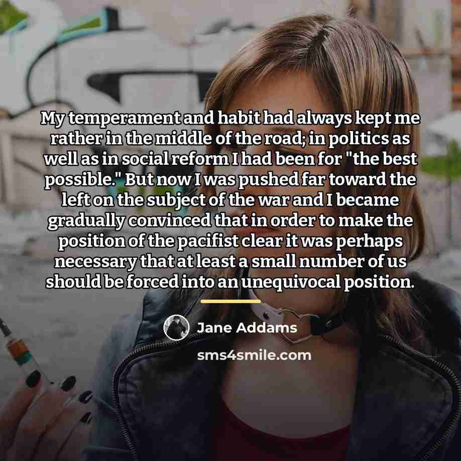 “My temperament and habit had always kept me rather in…” quote by Jane Addams