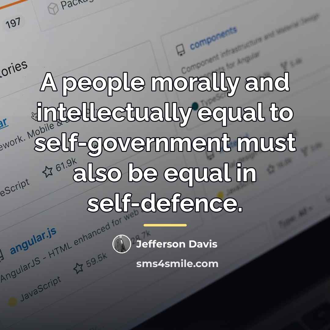 “A people morally and intellectually equal to self-government must also…” quote by Jefferson Davis