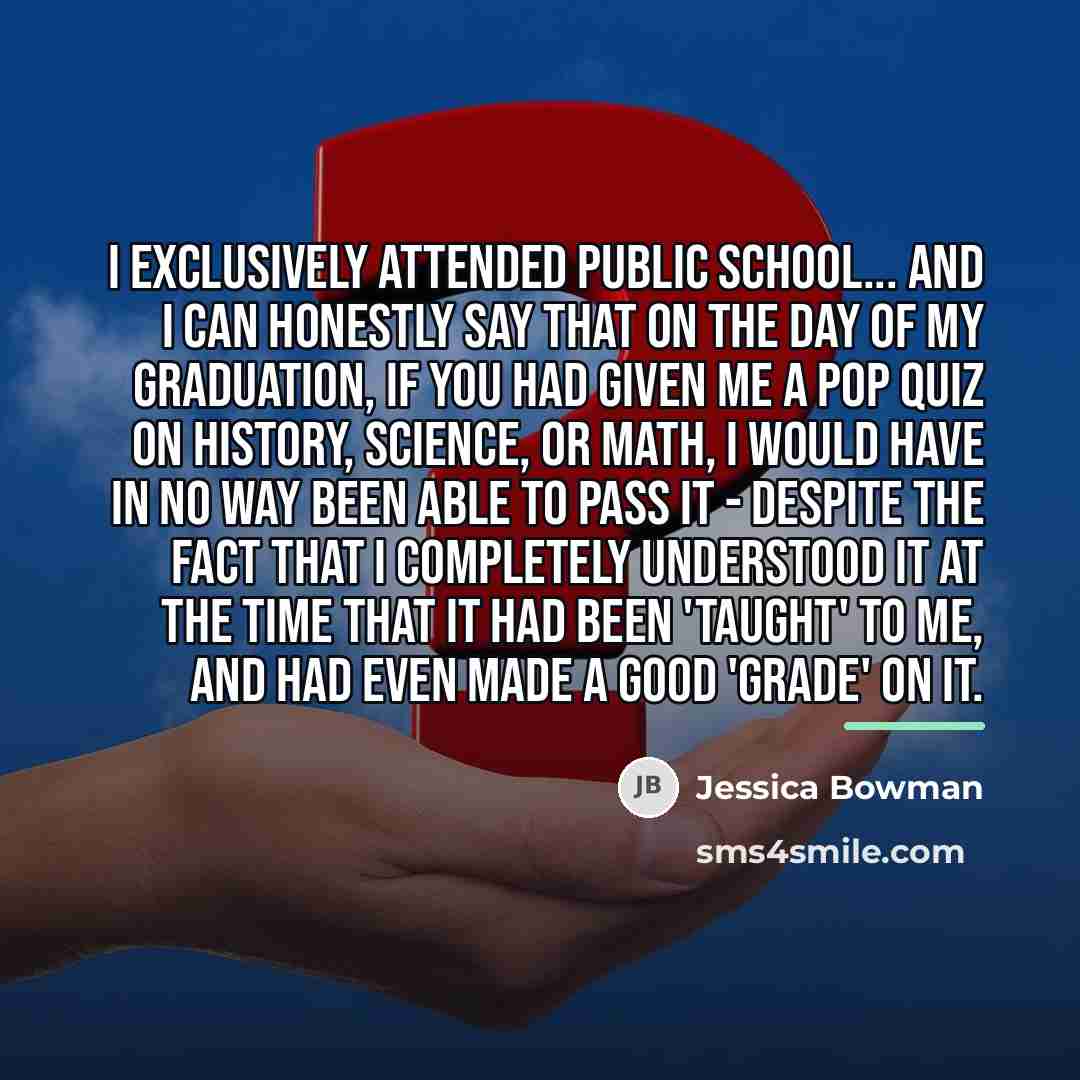“I exclusively attended public school... And I can honestly say…” quote by Jessica Bowman