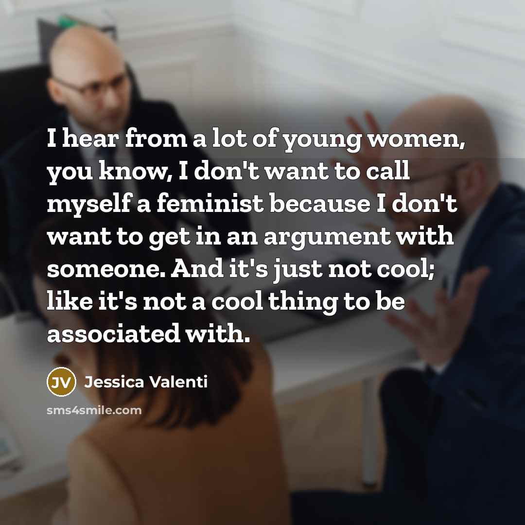 “I hear from a lot of young women, you know,…” quote by Jessica Valenti