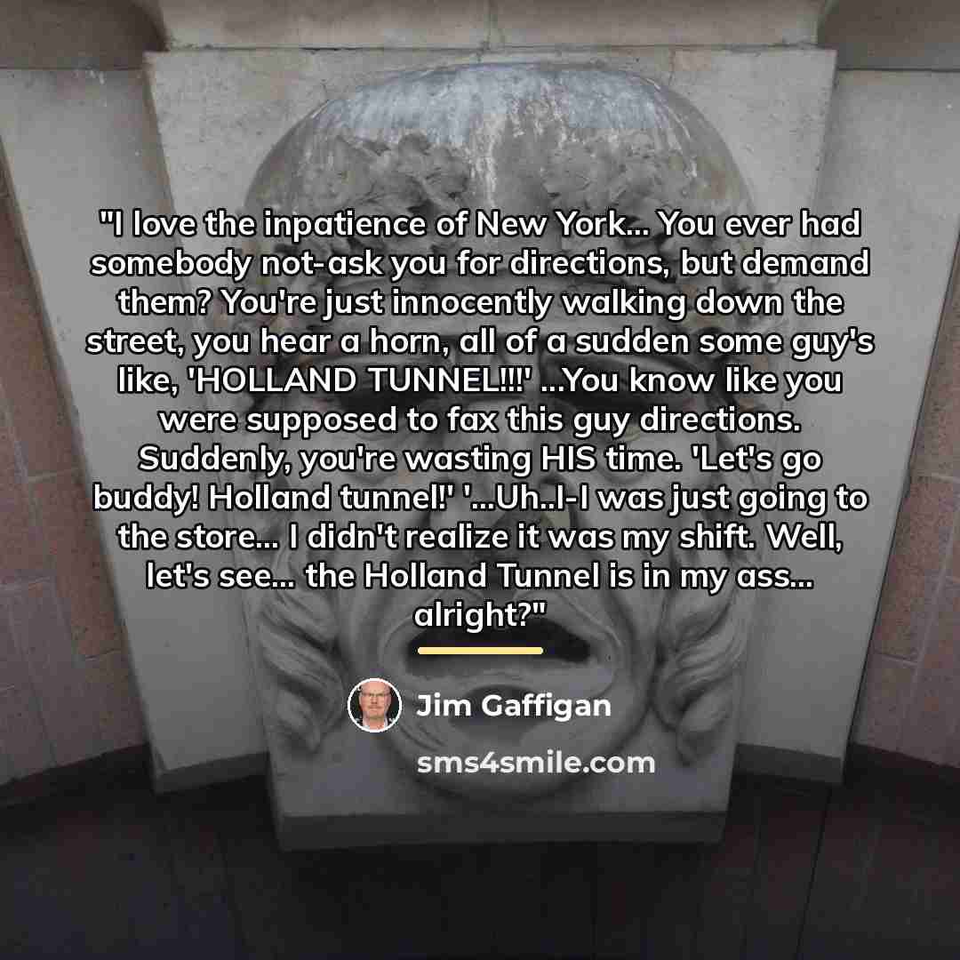 “"I love the inpatience of New York... You ever had…” quote by Jim Gaffigan