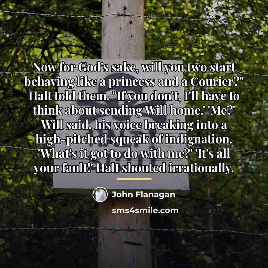 “Now for God's sake, will you two start behaving like…” quote by John Flanagan