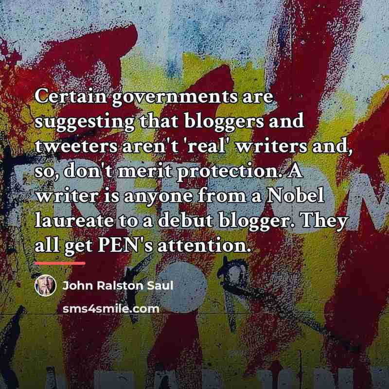“Certain governments are suggesting that bloggers and tweeters aren't 'real'…” quote by John Ralston Saul